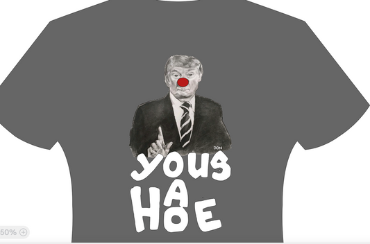 Original Artwork by JON - TRUMP-You's A Hoe